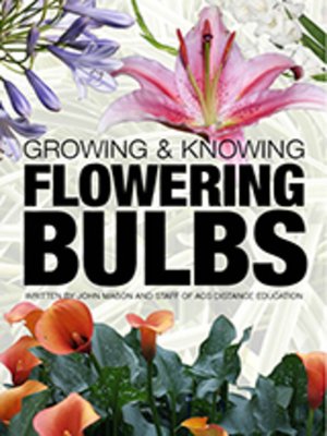 Growing and Knowing Flowering Bulbs - ebook